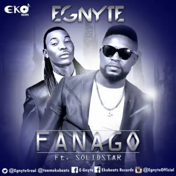 Egnyte - Fanago Ft. Solidstar